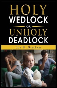 Holy Wedlock or Unholy Deadlock - Gresham, Joe W.