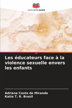 Les éducateurs face à la violence sexuelle envers les enfants - Costa de Miranda, Adriana;T. R. Brasil, Katia