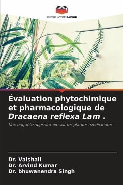 Évaluation phytochimique et pharmacologique de Dracaena reflexa Lam . - Vaishali, Dr.;Kumar, Dr. Arvind;Singh, Dr. Bhuwanendra