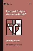 Cum pot fi sigur c¿ sunt mântuit? (How Can I Be Sure I'm Saved?) (Romanian)