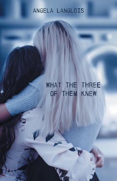 What The Three Of Them Knew - Langlois, Angela