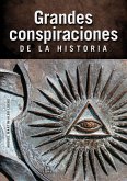 Grandes Conspiraciones de la Historia Grandes Conspiraciones de la Historia