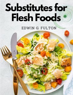 Substitutes for Flesh Foods - Edwin G. Fulton
