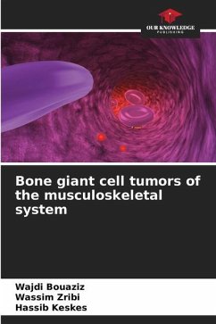 Bone giant cell tumors of the musculoskeletal system - Bouaziz, Wajdi;Zribi, Wassim;Keskes, Hassib