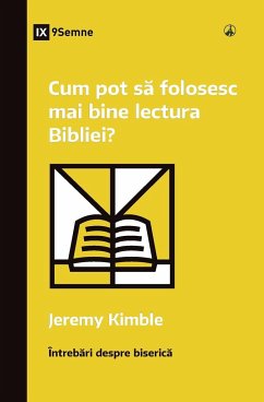 How Can I Get More Out of My Bible Reading? / Cum pot s¿ folosesc mai bine lectura Bibliei? - Kimble, Jeremy M.