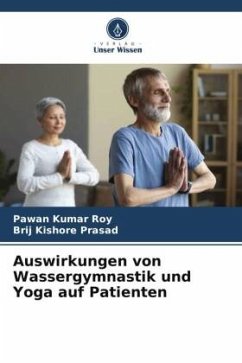 Auswirkungen von Wassergymnastik und Yoga auf Patienten - Roy, Pawan Kumar;Prasad, Brij Kishore