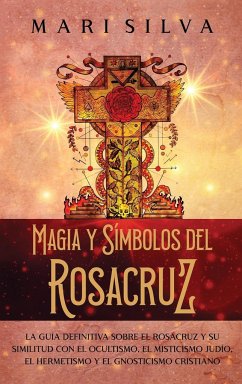 Magia y símbolos del Rosacruz - Silva, Mari