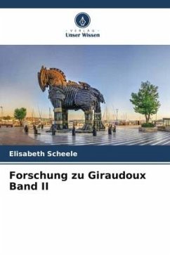 Forschung zu Giraudoux Band II - Scheele, Elisabeth