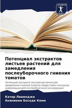 Potencial äxtraktow list'ew rastenij dlq zamedleniq posleuborochnogo gnieniq tomatow - Liamndzhi, Kator;Kemi, Akiniemi Bosede