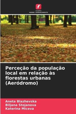 Perceção da população local em relação às florestas urbanas (Aeródromo) - Blazhevska, Aneta;Stojanova, Biljana;Miceva, Katerina