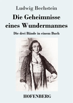 Die Geheimnisse eines Wundermannes - Bechstein, Ludwig