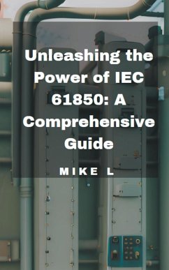 Unleashing the Power of IEC 61850: A Comprehensive Guide - L, Mike