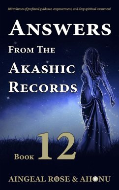 Answers From The Akashic Records Vol 12 - O'Grady, Aingeal Rose; Ahonu