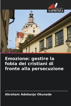 Emozione: gestire la fobia dei cristiani di fronte alla persecuzione - Okunade, Abraham Adebanjo