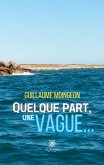 Quelque part, une vague...