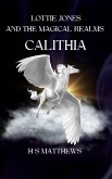 Lottie Jones and the Magical Realms: Calithia (Lottie Jones revised, #3) (eBook, ePUB)