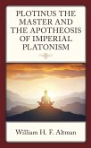 Plotinus the Master and the Apotheosis of Imperial Platonism (eBook, ePUB)