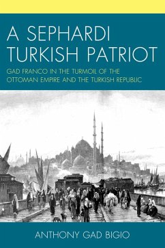 A Sephardi Turkish Patriot (eBook, ePUB) - Bigio, Anthony Gad