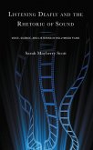 Listening Deafly and the Rhetoric of Sound (eBook, ePUB) Listening Deafly and the Rhetoric of Sound (eBook, ePUB)