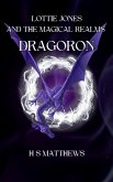 Lottie Jones and the Magical Realms: Dragoron (Lottie Jones revised, #1) (eBook, ePUB)