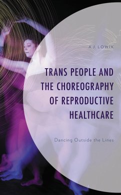 Trans People and the Choreography of Reproductive Healthcare (eBook, ePUB) Cover Trans People and the Choreography of Reproductive Healthcare (eBook, ePUB)