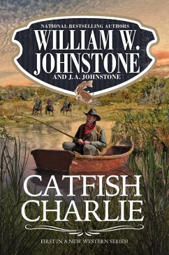 Catfish Charlie (eBook, ePUB) - Johnstone, William W.; Johnstone, J. A.