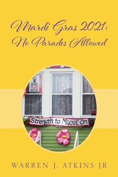 Mardi Gras 2021: No Parades Allowed (eBook, ePUB) - Jr., Warren J. Atkins Mardi Gras 2021: No Parades Allowed (eBook, ePUB) - Jr., Warren J. Atkins