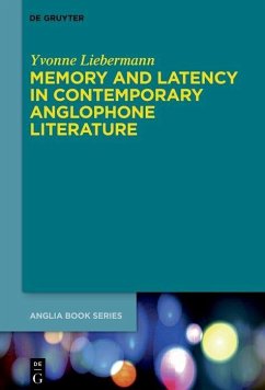 Memory and Latency in Contemporary Anglophone Literature (eBook, PDF) - Liebermann, Yvonne