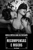 Recompensas e Riscos: Novela Erótica Hard em Português (Coleção de Contos Eróticos Portugueses Proibidos. Sexo Explícito e Histórias Reais. Relatos Quentes., #14) (eBook, ePUB)