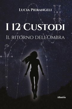 I 12 Custodi. Il ritorno dell’Ombra (eBook, ePUB) - Pierangeli, Lucia