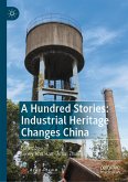 A Hundred Stories: Industrial Heritage Changes China (eBook, PDF)