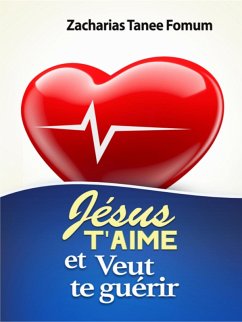 Jésus T'aime et Veut te Guérir (Evangelization, #4) (eBook, ePUB) - Fomum, Zacharias Tanee