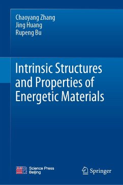 Intrinsic Structures and Properties of Energetic Materials (eBook, PDF) - Zhang, Chaoyang; Huang, Jing; Bu, Rupeng