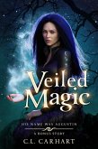 Veiled Magic (His Name Was Augustin, #0.5) (eBook, ePUB) Veiled Magic (His Name Was Augustin, #0.5) (eBook, ePUB)