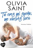 Tú Eres MI Sueño, Me Vuelves Loca: Tentaciones Prohibidas (eBook, ePUB) Tú Eres MI Sueño, Me Vuelves Loca: Tentaciones Prohibidas (eBook, ePUB)