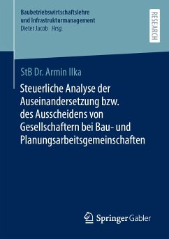 Steuerliche Analyse der Auseinandersetzung bzw. des Ausscheidens von Gesellschaftern bei Bau- und Planungsarbeitsgemeinschaften (eBook, PDF) - Ilka, Armin