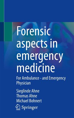 Forensic aspects in emergency medicine (eBook, PDF) - Ahne, Sieglinde; Ahne, Thomas; Bohnert, Michael
