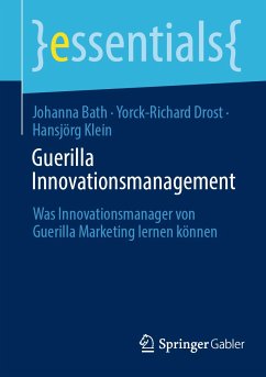 Guerilla Innovationsmanagement (eBook, PDF) - Bath, Johanna; Drost, Yorck-Richard; Klein, Hansjörg