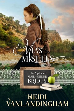 Mia's Misfits (Alphabet Mail-Order Brides (13) & Western Trails (4)) (eBook, ePUB) - Vanlandingham, Heidi