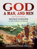 God, a Man, and Men (Leading God's people, #7) (eBook, ePUB)