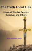 The Truth About Lies: How and Why We Deceive Ourselves and Others (eBook, ePUB)