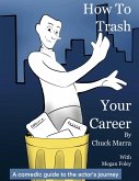 How To Trash Your Career (eBook, ePUB) How To Trash Your Career (eBook, ePUB)