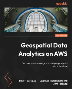 Geospatial Data Analytics on AWS - Bateman, Scott; Gnanachandran, Janahan; Demuth, Jeff