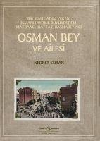 Osman Bey Ve Ailesi ;Bir Semte Adini Veren Osmanli Aydini, Büyükdedem, Matbaaci, Hattat, Basmabeyinci - Kuran Burcoglu, Nedret