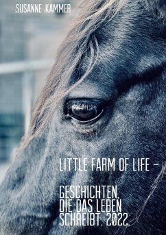 Little Farm of Life. Geschichten, die das Leben schreibt. 2022. - Kammer, Susanne