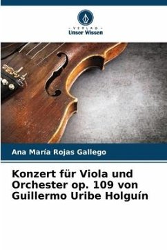 Konzert für Viola und Orchester op. 109 von Guillermo Uribe Holguín - Rojas Gallego, Ana María