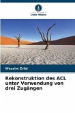 Rekonstruktion des ACL unter Verwendung von drei Zugängen