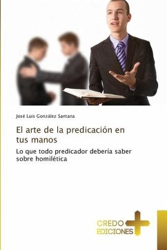El arte de la predicación en tus manos - González Santana, José Luis