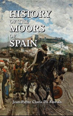 History of the Moors of Spain - Florian, Jean-Pierre Claris De