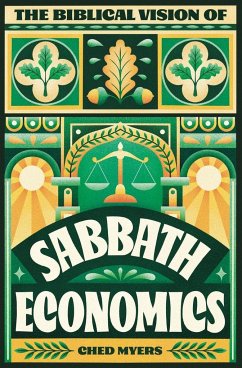 The Biblical Vision of Sabbath Economics - Myers, Ched